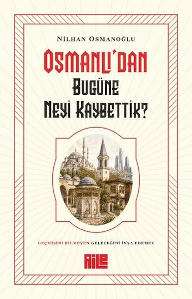 Osmanlı’dan Bugüne Neyi Kaybettik? Fiyatı, Yorumları ve Özellikleri