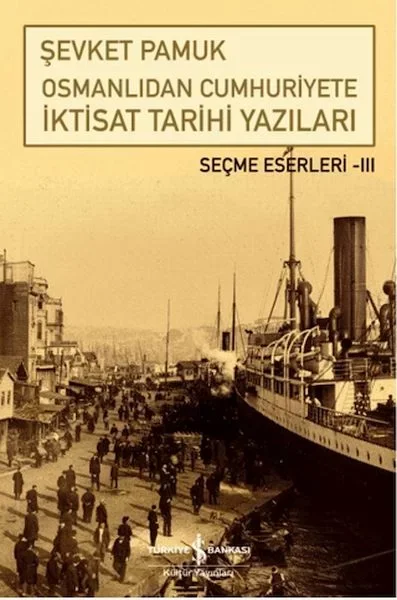 Osmanlıdan Cumhuriyete İktisat Tarihi Yazıları
