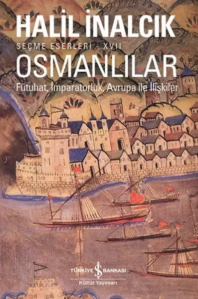 Osmanlılar - Fütuhat, İmparatorluk, Avrupa İle İlişkiler Fiyatı, Yorumları ve Özellikleri