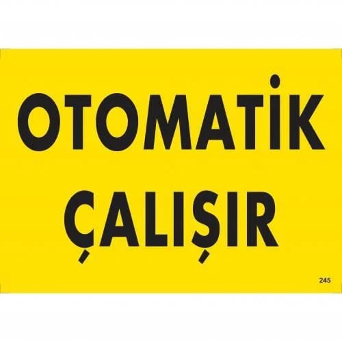 Otomotik Çalışır Uyarı Levhası 25x35 KOD:245 Otomotik Çalışır Uyarı Levhası 25x35 KOD:245