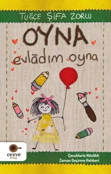 Oyna Evladım Oyna - Çocuklarla Nitelikli Zaman Geçirme Rehberi Fiyatı, Yorumları ve Özellikleri