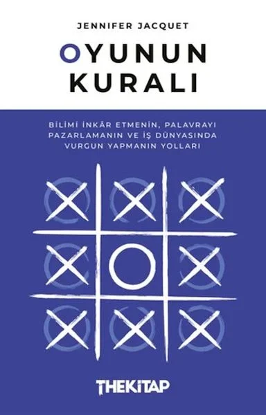 Oyunun Kuralı: Bilimi İnkar Etmenin, Palavrayı Pazarlamanın ve İş Dünyasında Vurgun Yapmanın Yolları Fiyatı, Yorumları ve Özellikleri