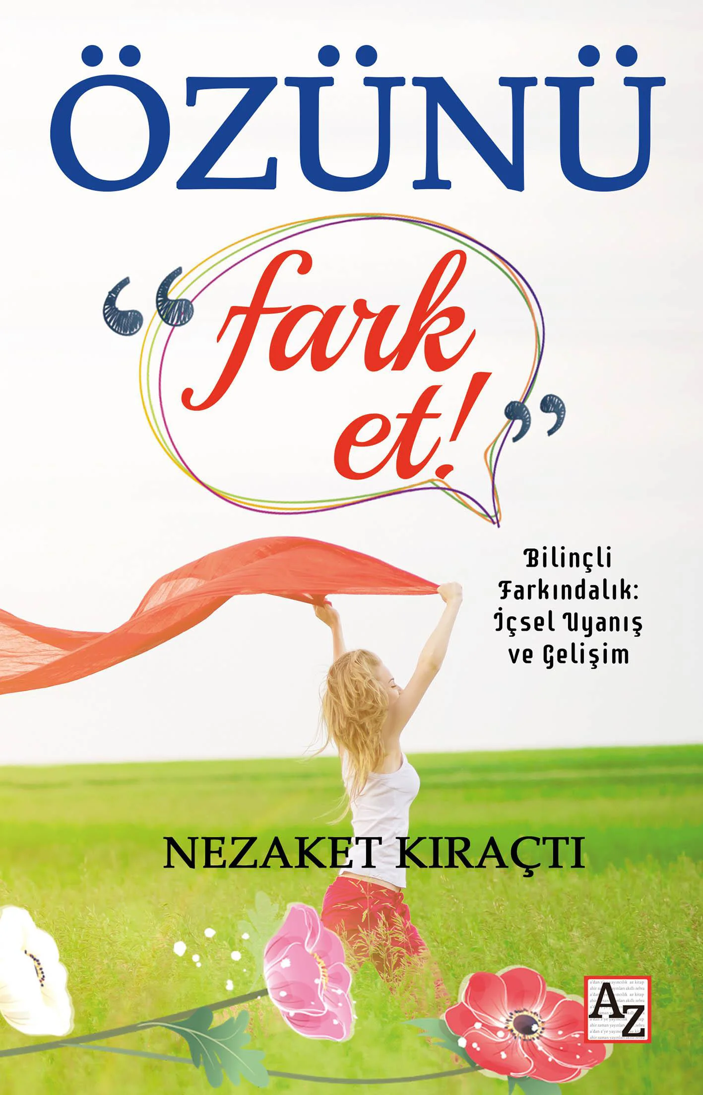 Özünü Fark Et - Nezaket Kıraçtı Özünü Fark Et - Nezaket Kıraçtı