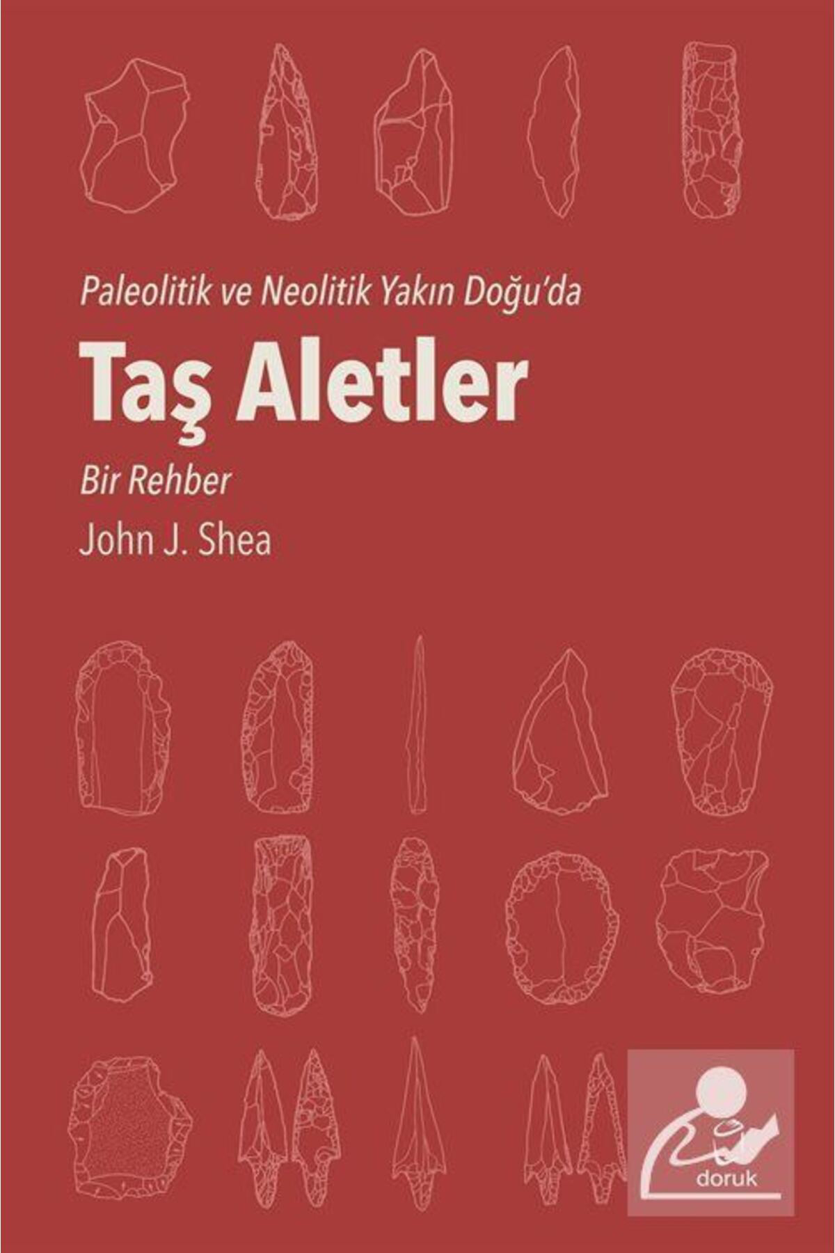 Doruk Yayınları Paleotik Ve Neolitik Dönemde Taş Aletler