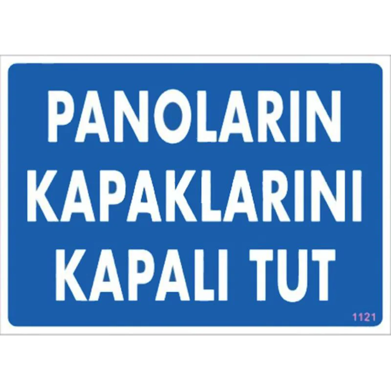 Panoların Kapaklarını Kapalı Tut Levhası 25x35 - İş Güvenliği Levhası Fiyatı, Yorumları ve Özellikleri