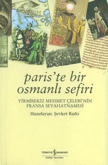 Paris'te Bir Osmanlı Sefiri / Yirmisekiz Mehmet Çelebi'nin Fransa Seyahatnamesi Fiyatı, Yorumları ve Özellikleri