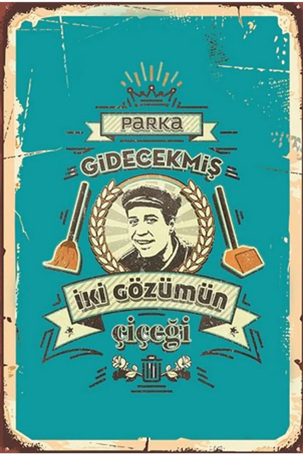 Parka Gidecekmiş Iki Gözümün Çiçeği Çöpçüler Kralı Retro Ahşap Po