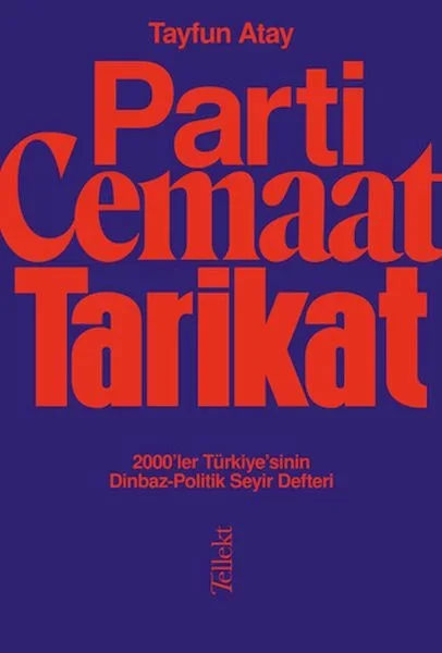 Parti, Cemaat, Tarikat - 2000’ler Türkiye’sinin Dinbaz-Politik Se