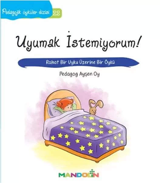 Pedagojik Öyküler 22 - Uyumak İstemiyorum! Fiyatı, Yorumları ve Özellikleri