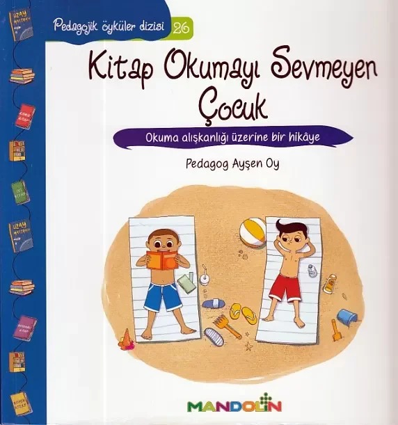Pedagojik Öyküler 26 - Kitap Okumayı Sevmeyen Çocuk Fiyatı, Yorumları ve Özellikleri