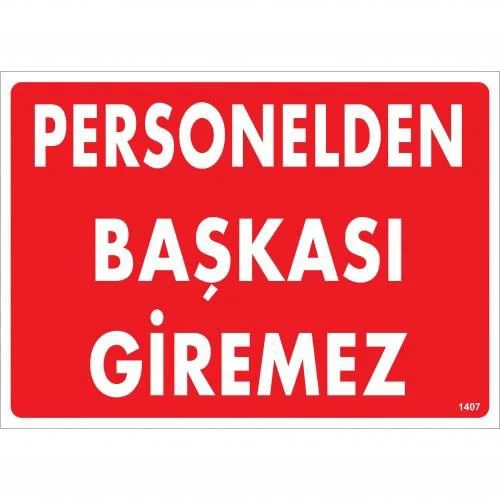 Personelden Başkası Giremez Uyarı Levhası 25x35 KOD:1407 Fiyatı, Yorumları ve Özellikleri