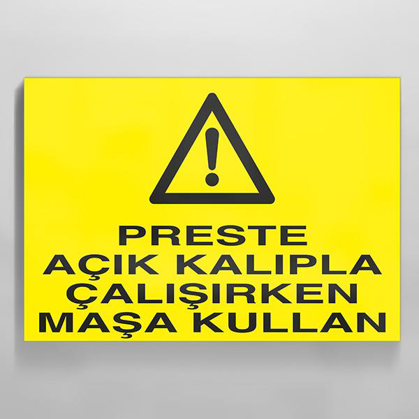 Perste Açık Kalıpla Çalışırken Maşa Kullan Uyarı Levhası