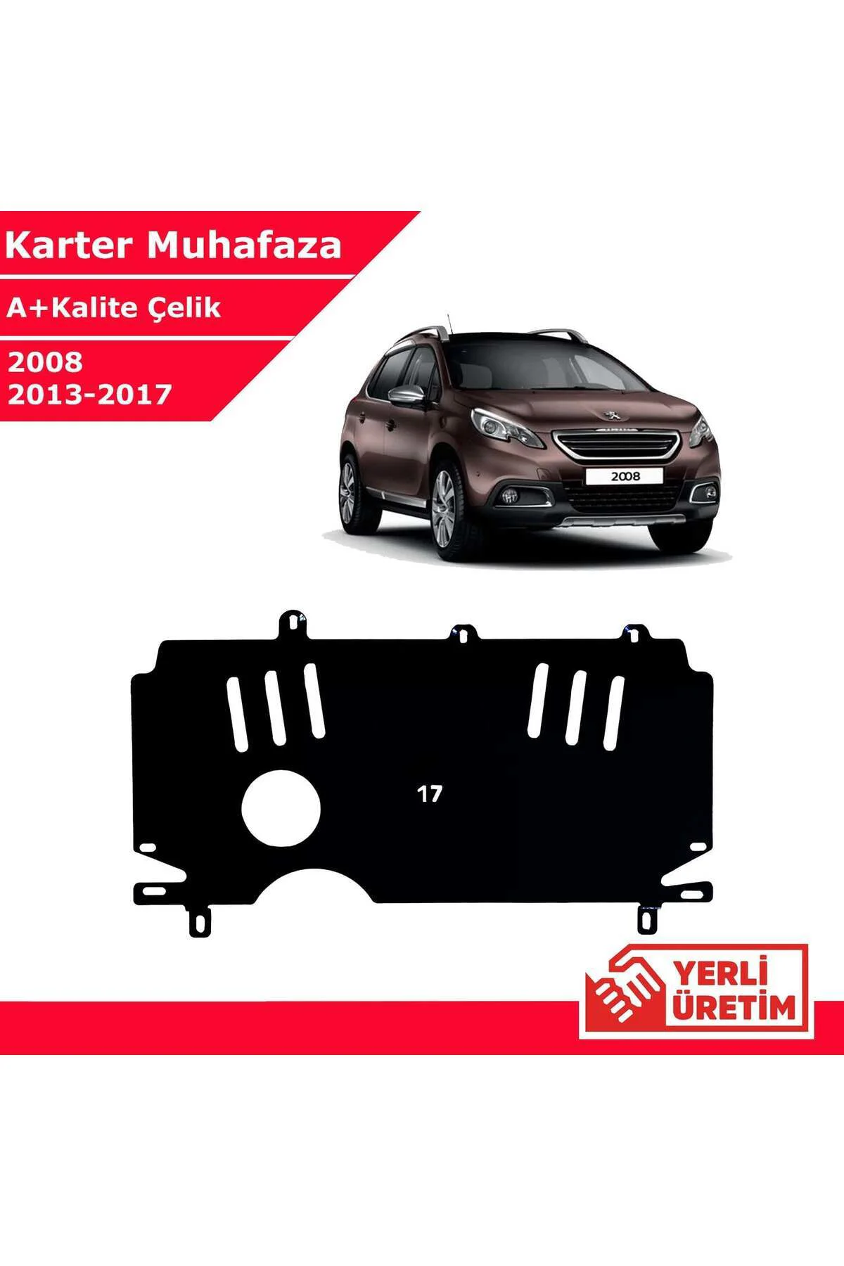 Peugeot 2008 2013-2017 Çelik Karter Muhafaza Çelik Koruma Sacı A+ Peugeot 2008 2013-2017 Çelik Karter Muhafaza Çelik Koruma Sacı A+