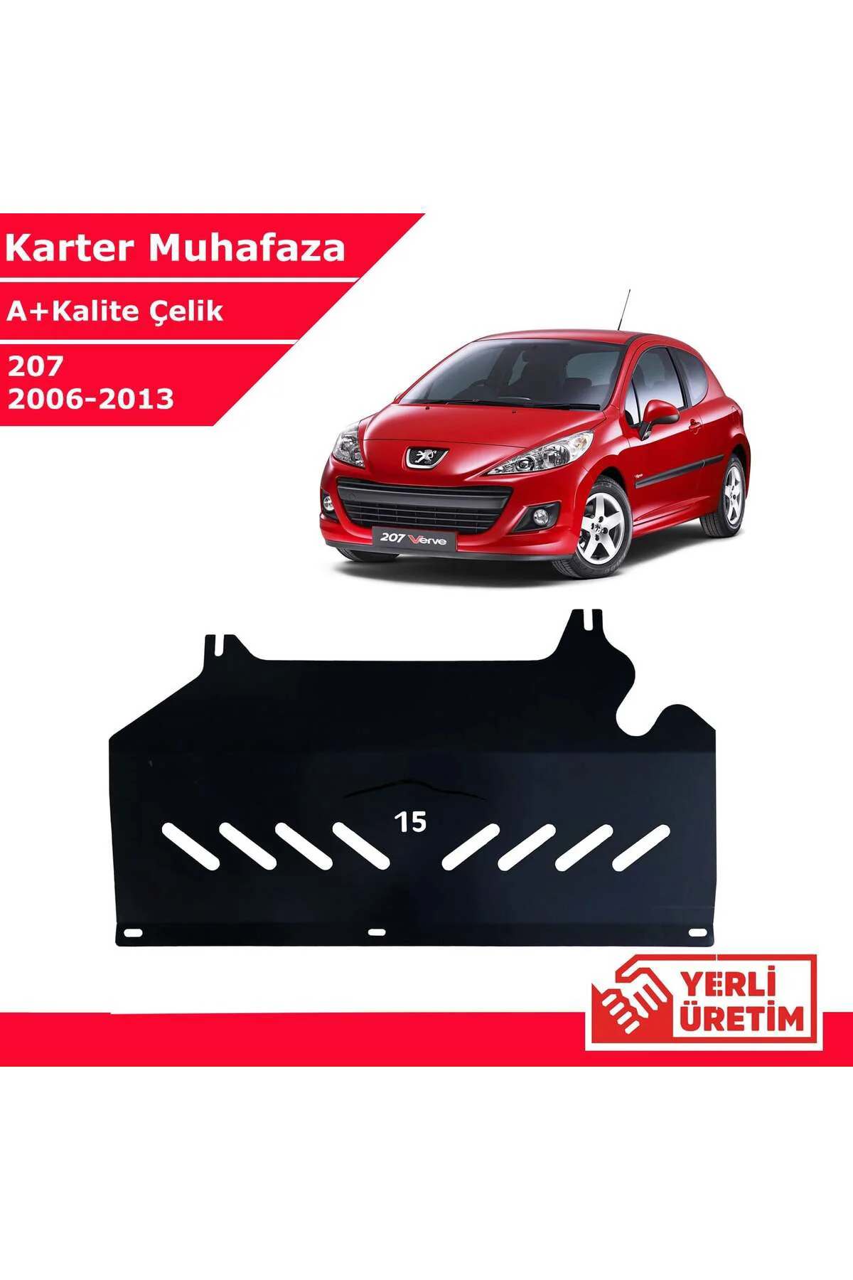 Peugeot 207 2006-2013 Çelik Karter Muhafaza Çelik Koruma Sacı A+ Peugeot 207 2006-2013 Çelik Karter Muhafaza Çelik Koruma Sacı A+