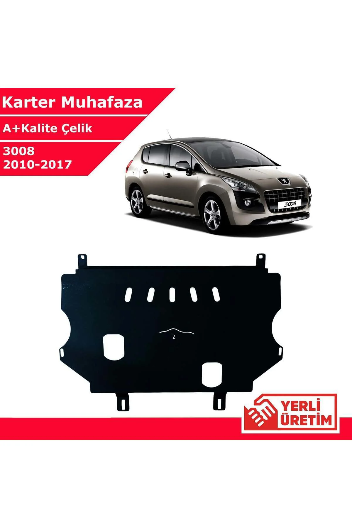 Peugeot 3008 2010-2017 Çelik Karter Muhafaza Çelik Koruma Sacı A+ Peugeot 3008 2010-2017 Çelik Karter Muhafaza Çelik Koruma Sacı A+