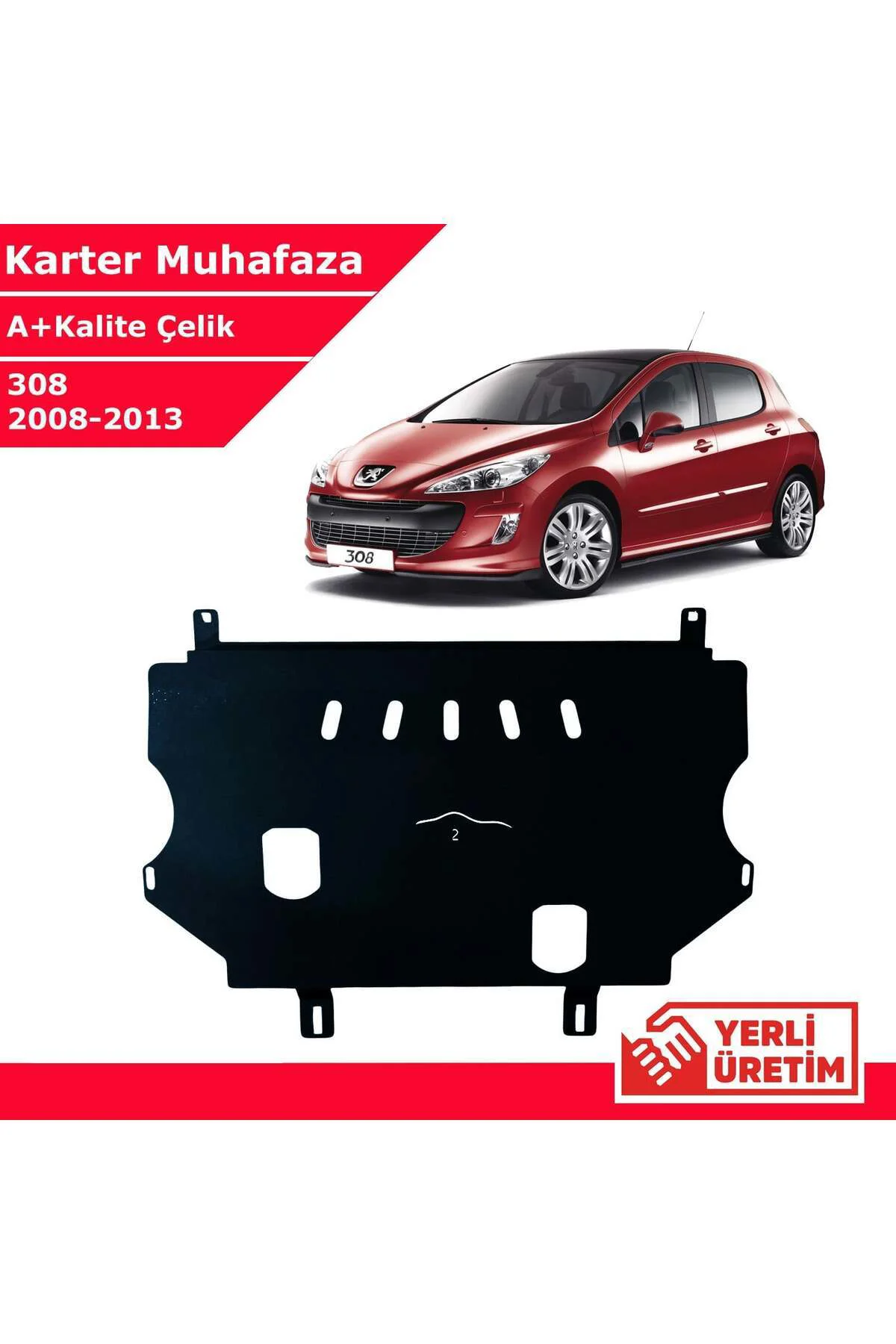 Peugeot 308 2008-2013 Çelik Karter Muhafaza Çelik Koruma Sacı A+ Peugeot 308 2008-2013 Çelik Karter Muhafaza Çelik Koruma Sacı A+