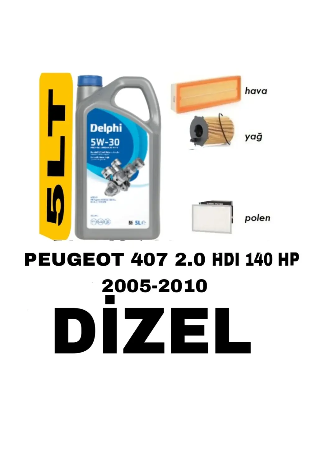 PEUGEOT 407 2.0 HDI FİLTRE SETİ+DELPHİ 5W30 5LT YAĞ 2025 MAZOT VE