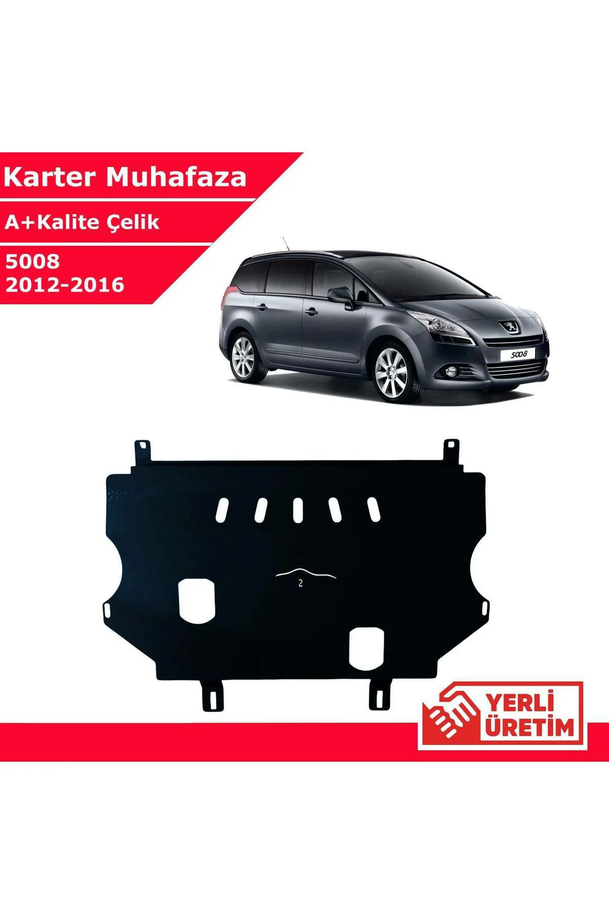 Peugeot 5008 2012-2016 Çelik Karter Muhafaza Çelik Koruma Sacı A+ Peugeot 5008 2012-2016 Çelik Karter Muhafaza Çelik Koruma Sacı A+