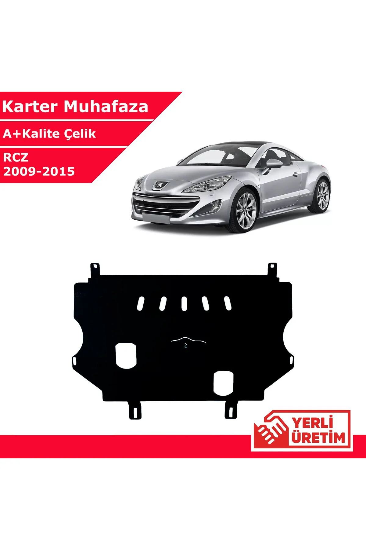 Peugeot RCZ 2009-2015 Çelik Karter Muhafaza Çelik Koruma Sacı A+ Peugeot RCZ 2009-2015 Çelik Karter Muhafaza Çelik Koruma Sacı A+