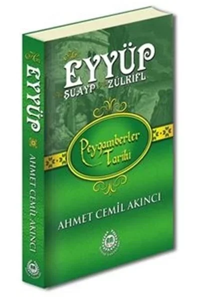 Peygamberler Tarihi - Hz. Eyyüp, Hz. Şuayp ve Hz. Zülkifl (Ciltli