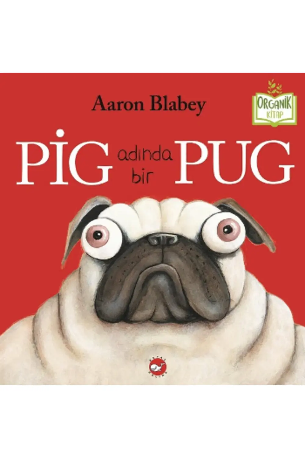Pig Adında Bir Pug (Ciltli) - Organik Kitaplar Pig Adında Bir Pug (Ciltli) - Organik Kitaplar