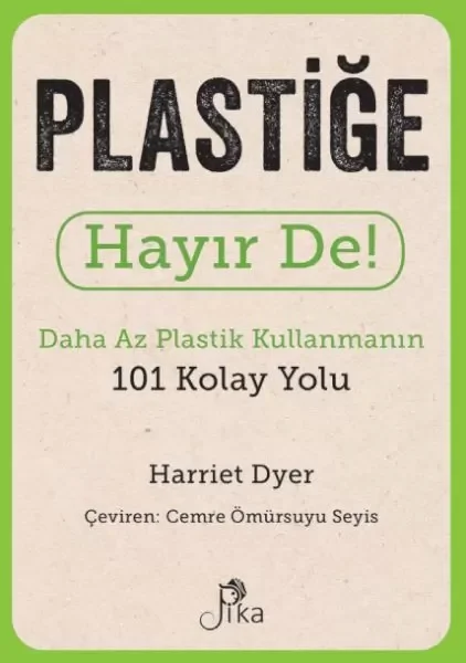 Plastiğe Hayır De! - Daha Az  Plastik Kullanmanın 101 Kolay Yolu Fiyatı, Yorumları ve Özellikleri