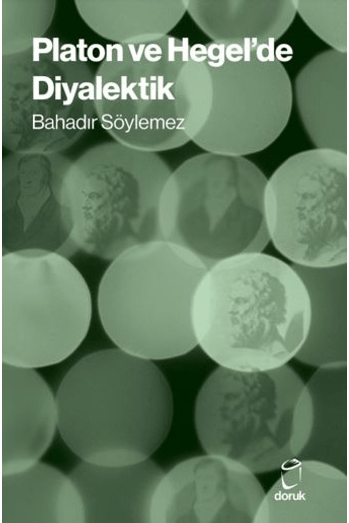 Doruk Yayınları Platon Ve Hegel’De Diyalektik / Bahadır Söylemez / Doruk Yayınlar