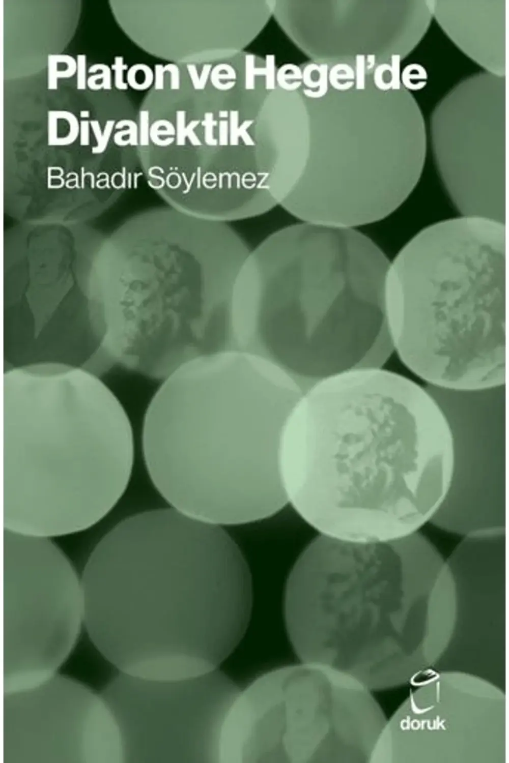 Platon ve Hegel’de Diyalektik / Bahadır Söylemez / Doruk Yayınlar