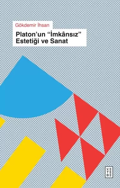 Platon’un « İmkânsıs » Estetiği ve Sanat Fiyatı, Yorumları ve Özellikleri
