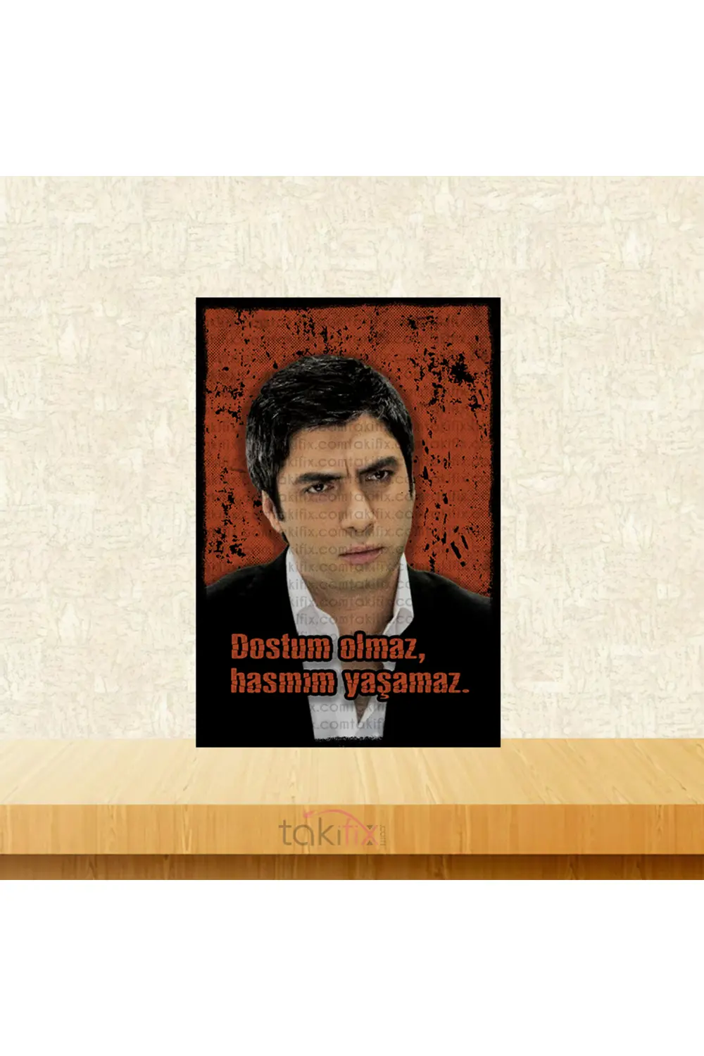 Polat Alemdar Dostum Olmaz Hasmım Yaşamaz 20x30 Cm Retro Ahşap Ta