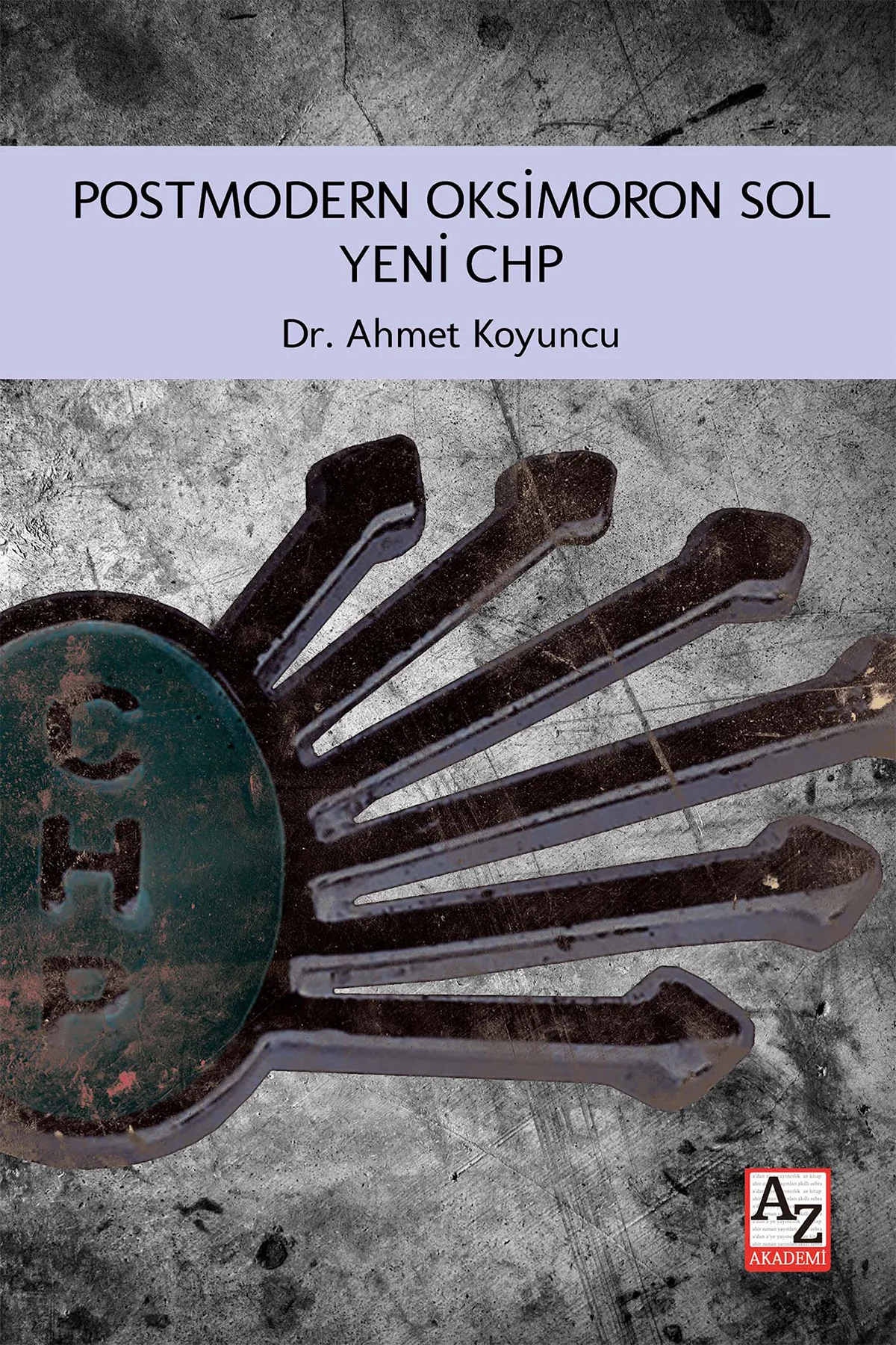 Postmodern Oksimoron Sol Yeni CHP-Ahmet Koyuncu Postmodern Oksimoron Sol Yeni CHP-Ahmet Koyuncu