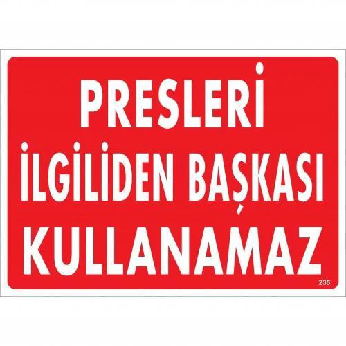 Presleri İiliden Başkası Kullanamaz Uyarı Levhası 25x35 KOD:235