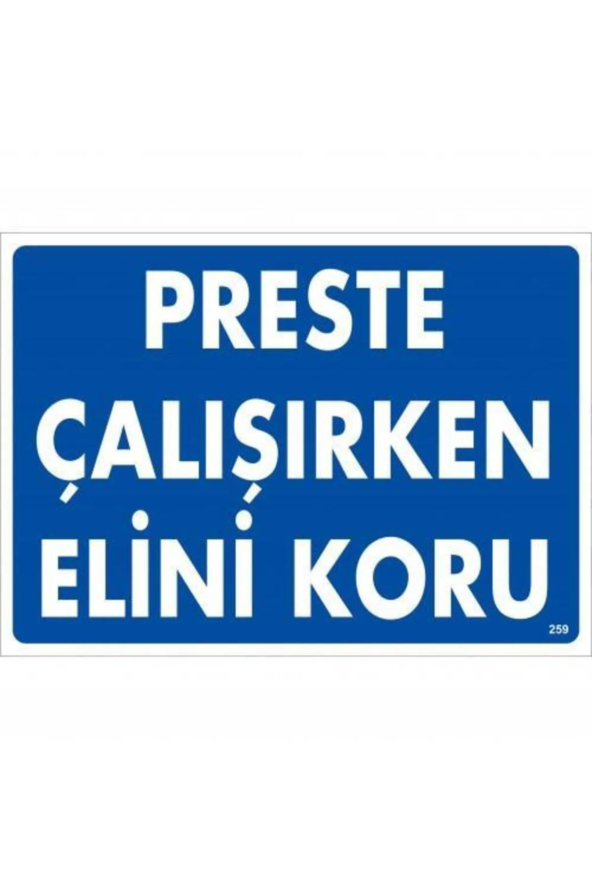 Preste Çalışırken Elini Koru Uyarı Levhası 25x35 KOD:259