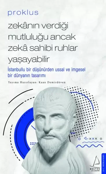 Proklus - Zekanın Verdiği Mutluluğu Ancak Zeka Sahibi Ruhlar Yaşa