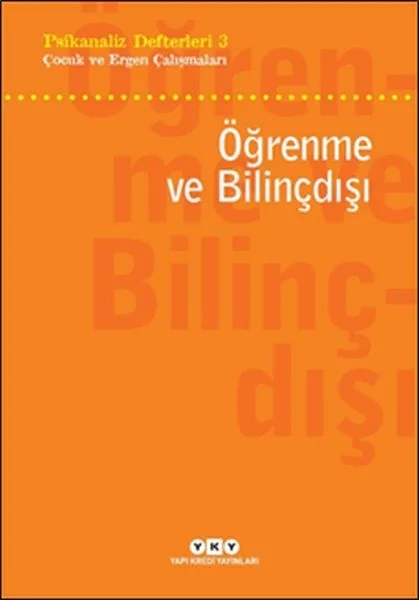 Psikanaliz Defterleri 3 - Çocuk ve Ergen Çalışmaları - Öğrenme ve Bilinçdışı Fiyatı, Yorumları ve Özellikleri