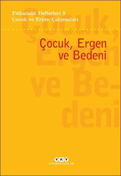 Psikanaliz Defterleri 9 – Çocuk ve Ergen Çalışmaları - Çocuk, Ergen ve Bedeni Fiyatı, Yorumları ve Özellikleri