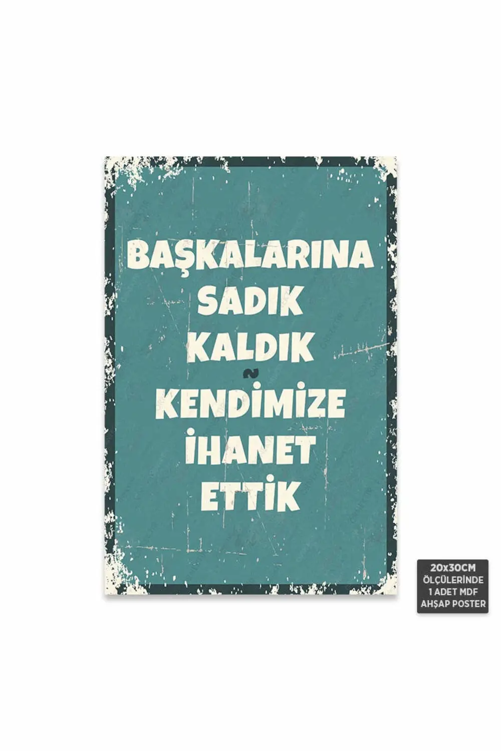 PT1254 - Başkalarına Sadık Kaldık Retro Mdf Ahşap Poster (20x30cm