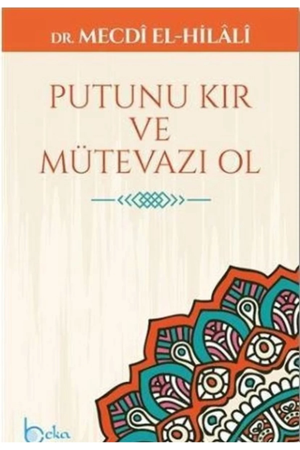 Putunu Kır ve Mütevazı Ol Beka Yay.(Koruma Poşetli)