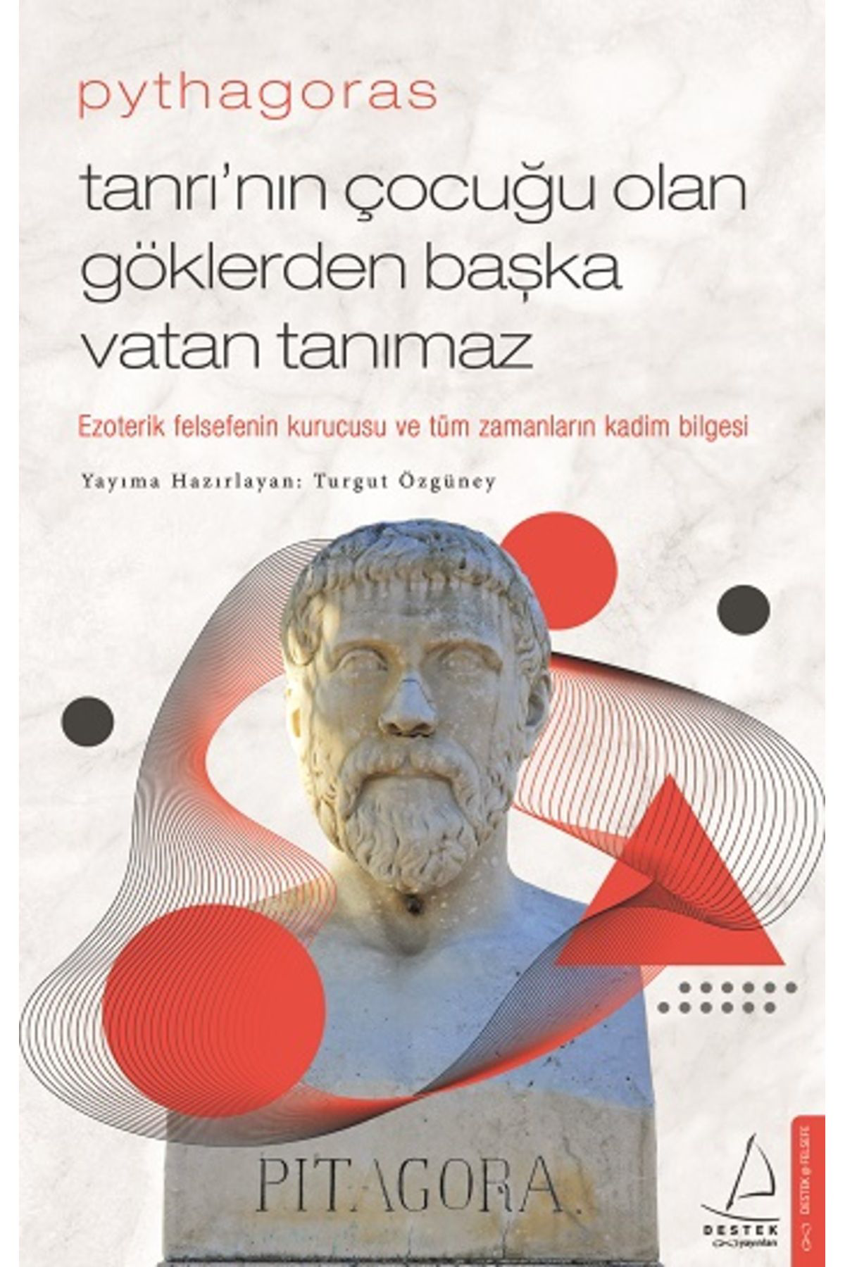 Pythagoras - Tanrı'nın Çocuğu Olan Göklerden Başka Vatan Tanımaz