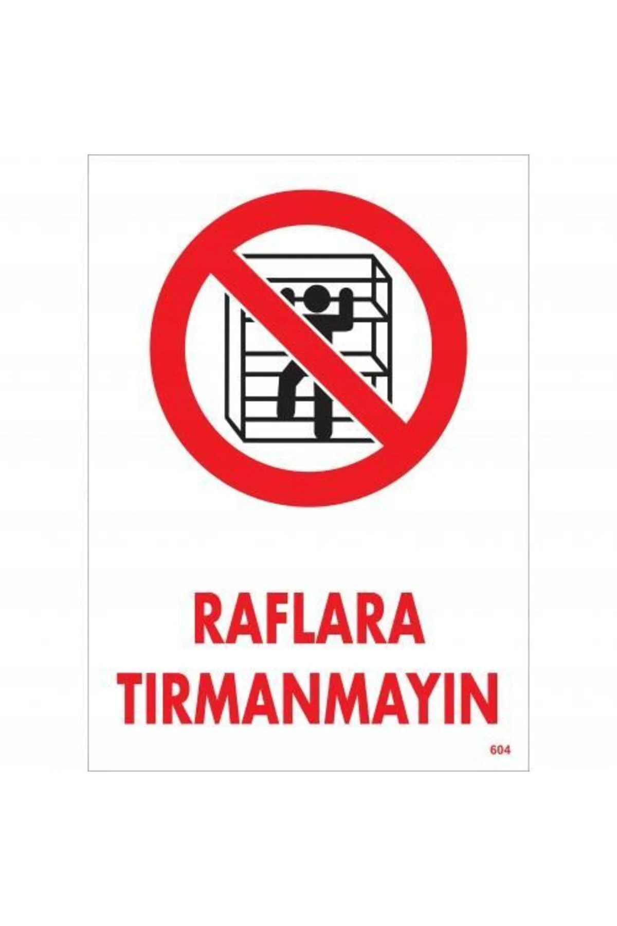Raflara Tırmanmayın Uyarı Levhası 25x35 KOD:604