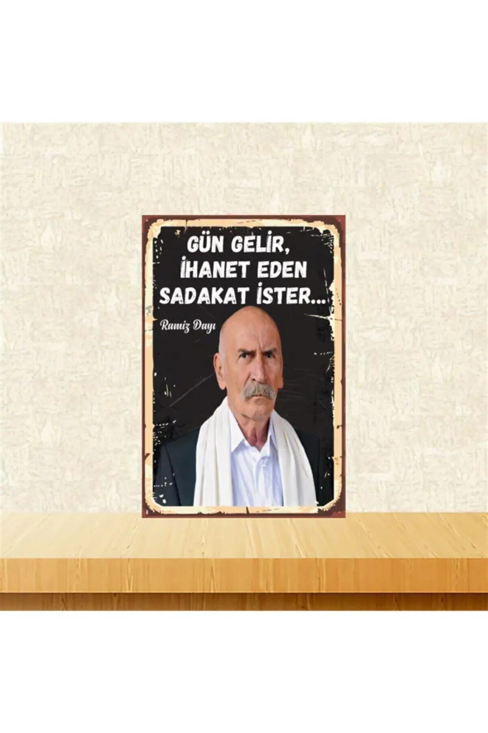 Ramiz Dayı Ihanet Eden Sadakat Ister 20-30 Cm Retro Ahşap Tablo T