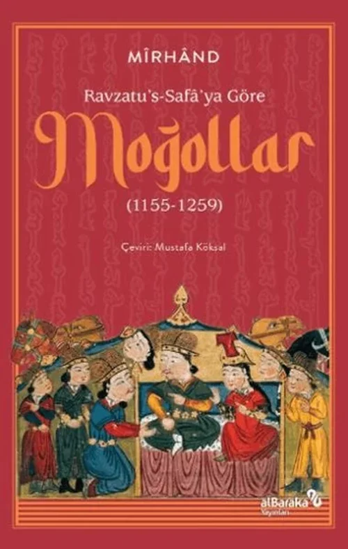 Ravzatu's-Safa'ya Göre Moğollar (1155-1259) Ravzatu's-Safa'ya Göre Moğollar (1155-1259)