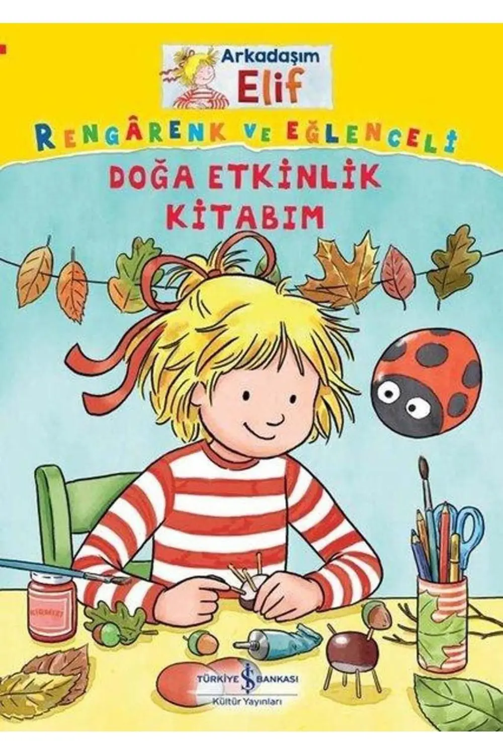 Rengarenk ve Eğlenceli Doğa Etkinlik Kitabm Arkadaşım Elif