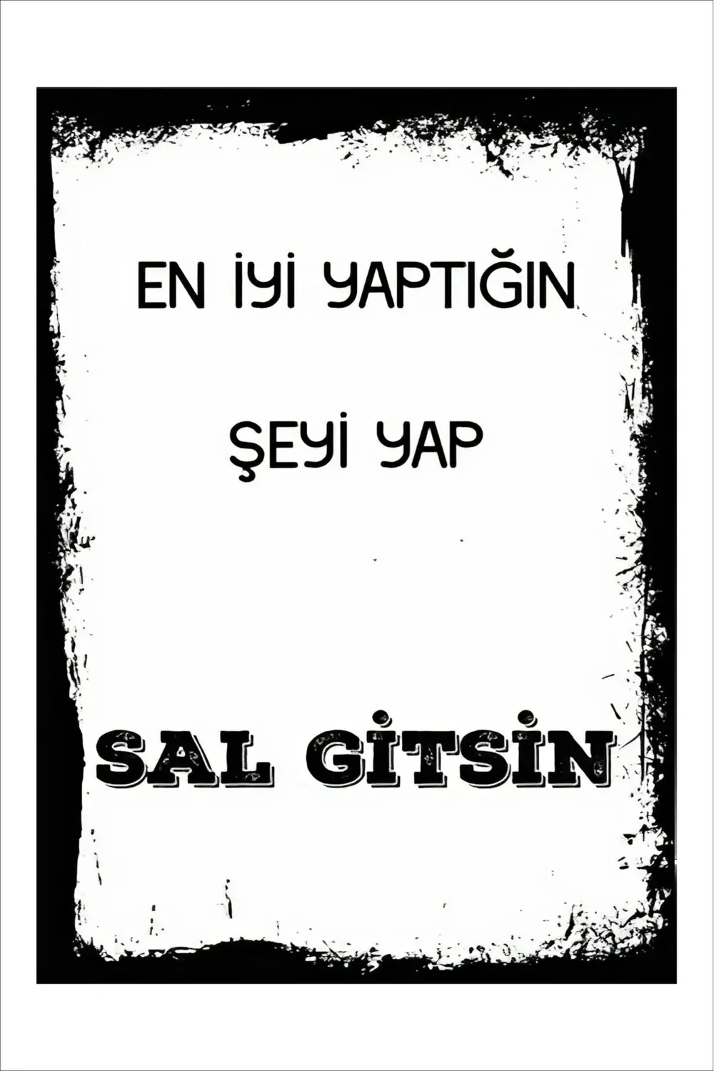 RETRO EN İYİ YAPTIĞIN ŞEYİ YAP SAL GİTSİN ANLAMLI DUVAR YAZILARI 