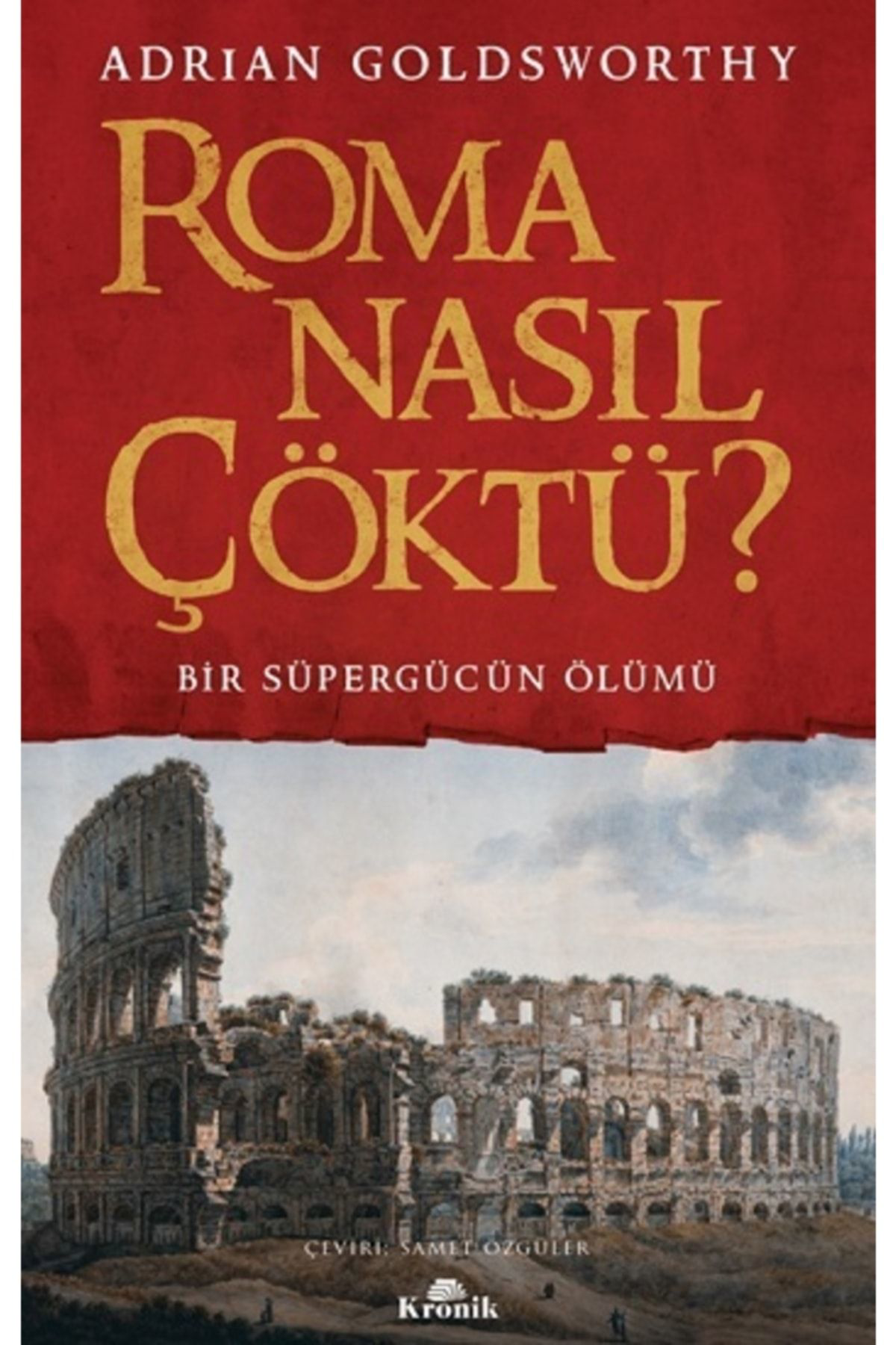 Roma Nasıl Çöktü? Bir Süpergücün Ölümü