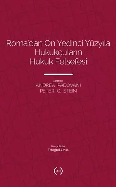 Roma’dan On Yedinci Yüzyıla Hukukçuların Hukuk Felsefesi