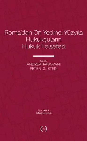 Roma’dan On Yedinci Yüzyıla Hukukçuların Hukuk Felsefesi