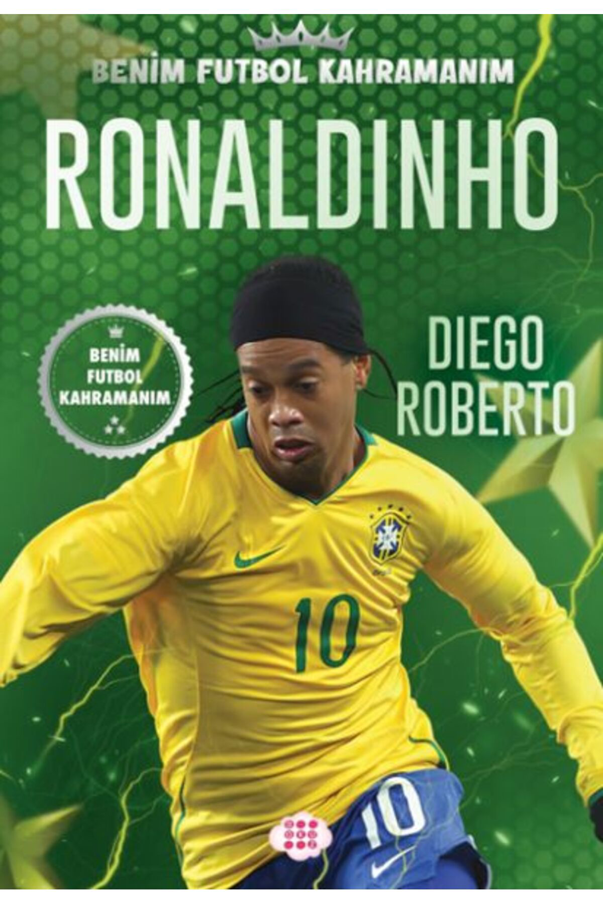 Karatay Yayınları Ronaldınho Benim Futbol Kahramanım