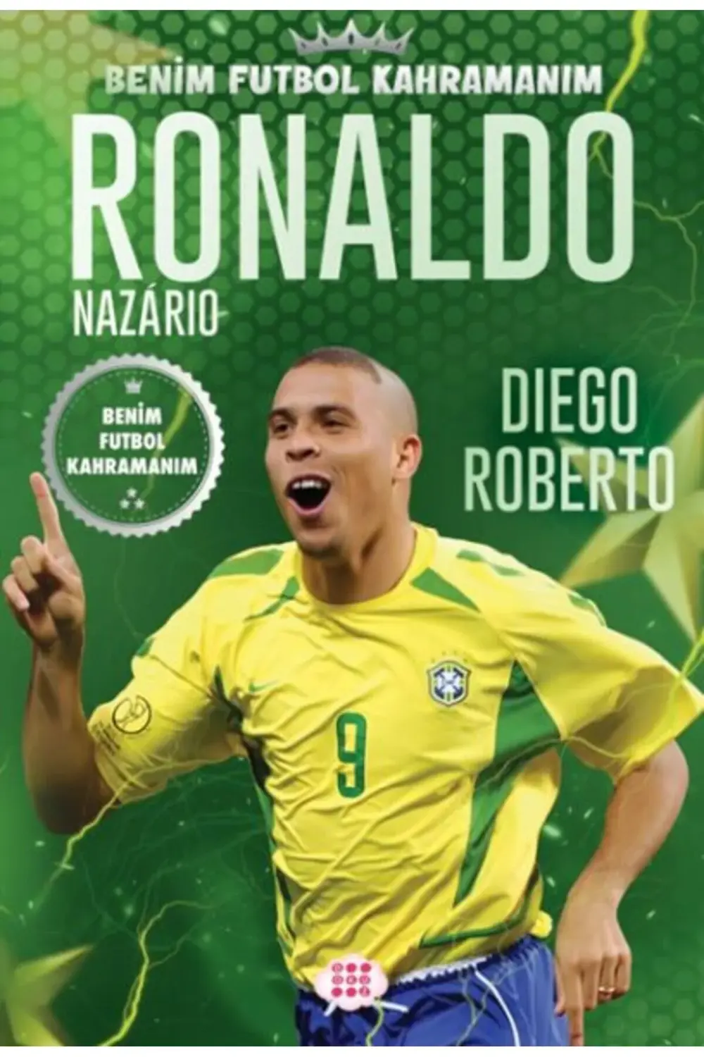 Ronaldo Nazarıo – Benim Futbol Kahramanım