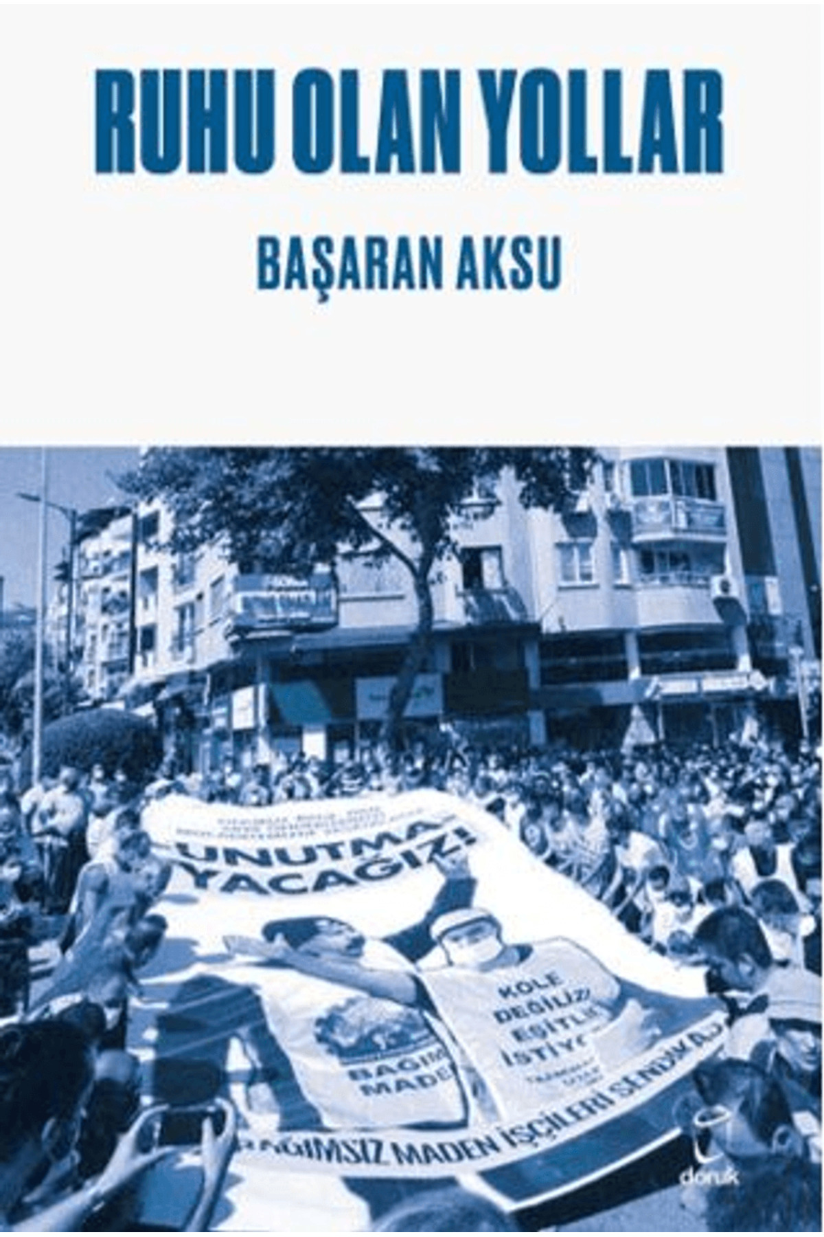 Doruk Yayinlari Ruhu Olan Yollar / Başaran Aksu /  / 9786259610238